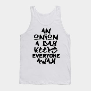 An onion a day keeps everyone away Tank Top